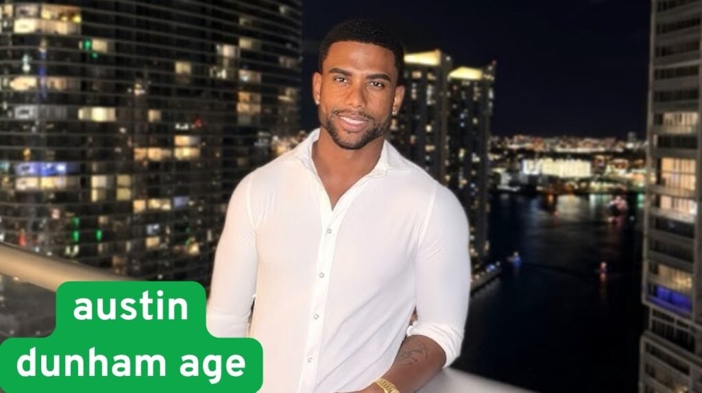 Austin Dunham Age, Height, Biography, Net Worth and Lifestyle